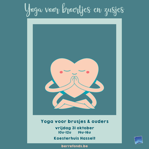 Yoga voor brusjes (2,5 jaar - 7 jaar) en ouders | 31/10 van 10u-12u in Koesterhuis Hasselt