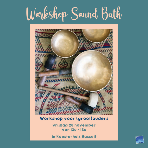 Workshop 'Sound Bath' | 28/11 van 13-16u in Koesterhuis Hasselt