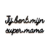 Zelfklevende quote 'Jij bent mijn super mama'
